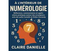 À l’intérieur de Numérologie: Réflexions, commentaires et applications pratiques autour des enseignements de Lydie Castells et Didier Durandy