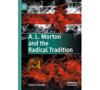 A. L. Morton and the Radical Tradition (Palgrave Studies in Utopianism)