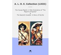 A. L. O. E. Collection (LXIII): Young Pilgrim Tale Illustrative Progress Spanish Cavalier Seville (Top Classics)