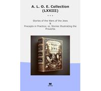 A. L. O. E. Collection (LXXIII): Wars Jews Precepts Practice Illustrating Proverbs (Top Classics)