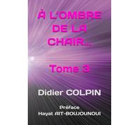 À L’OMBRE DE LA CHAIR… Tome 3