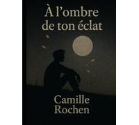 À l’ombre de ton éclat