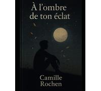 À l’ombre de ton éclat