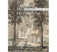A l ombre des frondaisons d arcueil dessiner un jardin du xviii e siecle: Dessiner un jardin du XVIIIe siècle