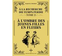À L’OMBRE DES JEUNES FILLES EN FLEURS - Édition Originale 1919 (À la Recherche du Temps Perdu - Tome 2): Les intrications de l'Amour et du Désir à travers le Monde Social de la Belle Époque