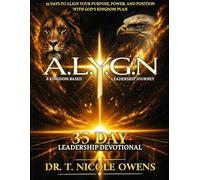 A.L.Y.G.N a Kingdom Based Leadership Journey: 35 Day Leadership Devotional (The A.L.Y.G.N Leadership Series)