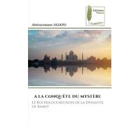 a la Conquête Du Mystère: Le Roi Holougbegnon de la Dynastie de Bamey