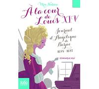 À la cour de Louis XIV: Journal d'Angélique de Barjac, 1684-1685 (Folio Junior Mon Histoire)