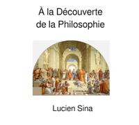 À la Découverte de la Philosophie: Un guide complet des domaines, de l’histoire, des théories et des pratiques de la philosophie