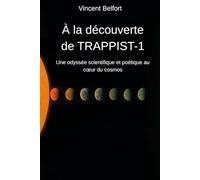 À la découverte de TRAPPIST-1: Une odyssée scientifique et poétique au cœur du cosmos