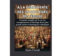 À la découverte des 35 docteurs de l'Église: Un guide complet sur la vie, les enseignements et l'héritage deLes plus grands saints et théologiens catholiques