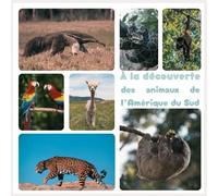 À la découverte des animaux de l’Amérique du Sud