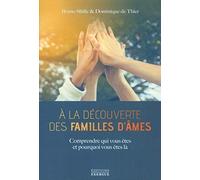 A la découverte des familles d'âmes: Comprendre qui vous êtes et pourquoi vous êtes là