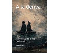 A la deriva: Historias de peso ordinario (Racconti)