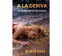 A LA DERIVA: UNA HISTORIA QUE EL MAR DEVOLVIÓ