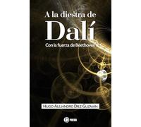 A la diestra de Dalí: Con la fuerza de Beethoven