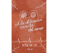 A la distancia exacta del amor: Volumen II