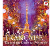 A LA FRANCAISE-DIE SCHÖNSTE KLASSIK AUS FRANKREICH CD NEW