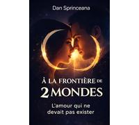 À la frontière de deux mondes: L’amour qui ne devait pas exister