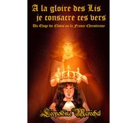 À la gloire des Lis je consacre ces vers: Un Éloge du Clovis ou la France Chrestienne de Jean Desmarets de Saint-Sorlin