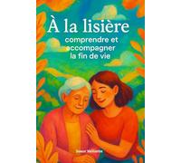 À la lisière : comprendre et accompagner la fin de vie