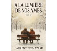À la lumière de nos âmes: Un roman d’amour tendre et lumineux (Romans de Noël à mettre sous le sapin)