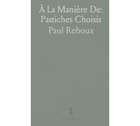 À La Manière De: Pastiches Choisis: Extraits et jeux de style qui revisitent les voix de Mirbeau, Tolstoï, Dickens et autres