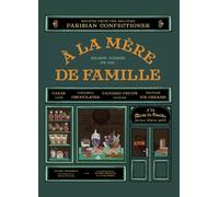À La Mère De Famille: Recipes from the Beloved Parisian Confectioner