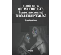 A la niña que fui, qué valiente eres: 01 (Autoayuda)