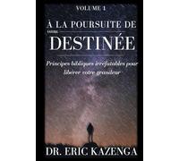 À LA POURSUITE DE VOTRE DESTINÉE