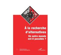 À La Recherche d'Alternatives: Un autre monde est-il possible ?