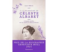 À la recherche de Céleste Albaret: L'enquête inédite sur la captive de Marcel Proust