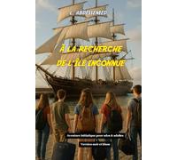 A la recherche de l'île inconnue: Un livre à offrir aux jeunes adolescents, mais aussi aux adultes amateurs d'aventure ou désireux de plonger dans cet univers palpitant.