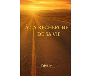 À la recherche de sa vie: Comprendre ses blessures -Se reconstruire - Renaître