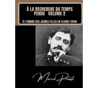 À LA RECHERCHE DU TEMPS PERDU - Volume2: À L’OMBRE DES JEUNES FILLES EN FLEURS