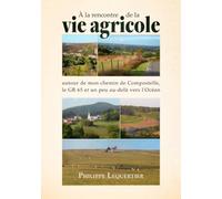 À la rencontre de la vie agricole autour du GR 65, mon chemin de Compostelle et un peu au-delà vers l’Océan