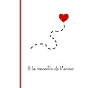 A la rencontre de l'amour: carnet, amour, developpement personnel, journal confiance en soi, journal, introspection