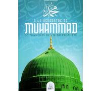 À la rencontre de Muhammad: 30 tranches de vie du prophète
