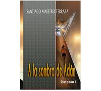 A la sombra de Adán: Distopía 1 (Saga distópica)