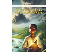 À la source de la rivière Mpoundré (Les aventures de Gombé Shouwi et Bako Soha - Tome 1 : Les 7 exploits)