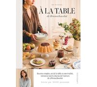 A la table de Brune chocolat: Recettes simples, art de la table et convivialité, retrouvez tout le charme de son univers