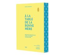 à la table de la bonne mère: Recettes provençales d'une cuisinière marseillaise