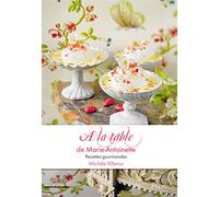 A la table de Marie-Antoinette recettes gourmandes