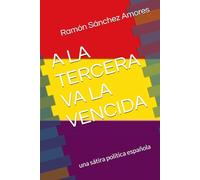 A LA TERCERA VA LA VENCIDA: una sátira política española