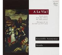 A La Via! - A la Via - Street Music from the 13th-16th century