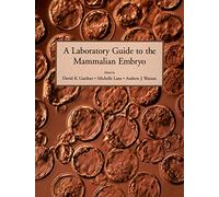 A Laboratory Guide to the Mammalian Embryo