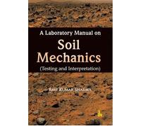 A Laboratory Manual on Soil Mechanics: Testing and Interpretation