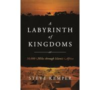 A Labyrinth of Kingdoms: 10,000 Miles Through Islamic Africa