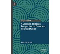 A Lacanian-Hegelian Perspective on Peace and Conflict Studies