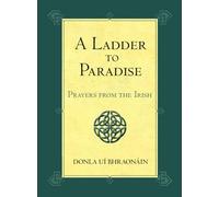 A Ladder to Paradise: Prayers from the Irish